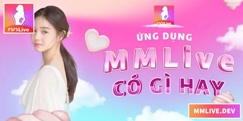 Trải nghiệm cá cược mượt mà với ứng dụng giải trí trực tuyến MMLIVE